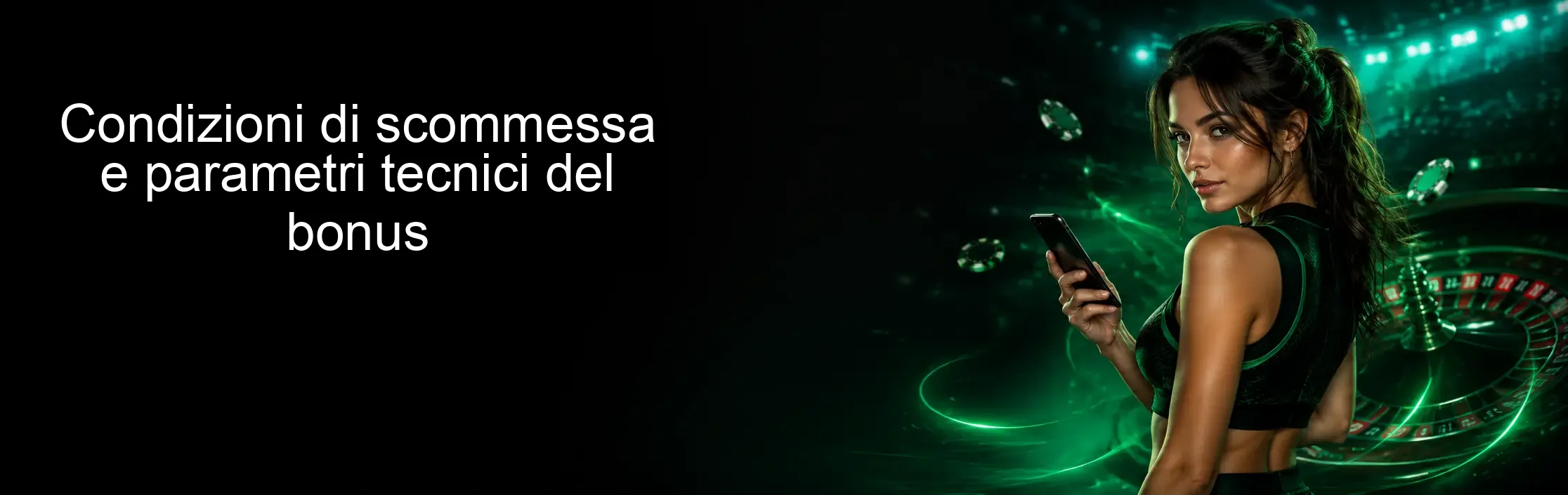 Condizioni di scommessa e parametri tecnici del bonus Condizioni di scommessa e parametri tecnici del bonus